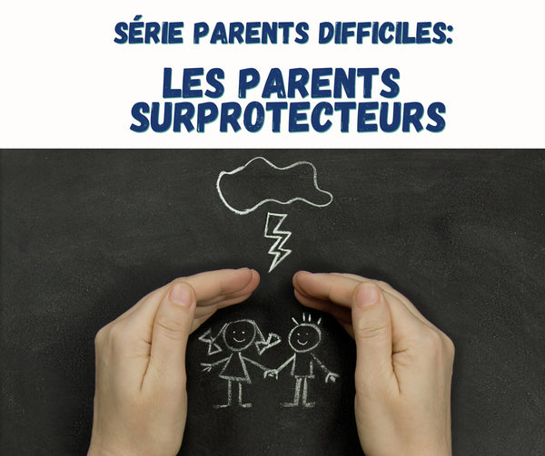 S rie Parents Difficiles Les Parents SURprotecteurs 1 Heure 100 EN L s-rie-parents-difficiles-les-parents-surprotecteurs-1-heure-100-en-l