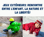 Les jeux extérieurs :  rencontre entre l’enfant,  la nature et la liberté ! 6 heures